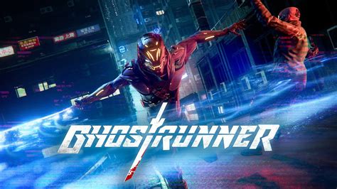 Ghostrunner: A Cyberpunk Action Extravaganza Featuring Lightning-Fast Reflexes!